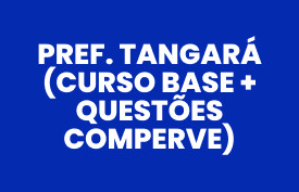 Combo da aprovação Prefeitura de Tangará (Curso Base + Questões Comperve)